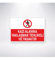 Kazı Alanına Yaklaşma Tehlikeli ve Yasaktır 21x28 Arkası Yapışkanlı Levha