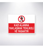Kazı Alanına Yaklaşma Tehlikeli ve Yasaktır 21x28 Arkası Yapışkanlı Levha