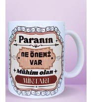 Paranın Ne Önemi Var Mühim Olan Miktarı Tasarım Porselen Kupa