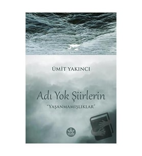 Adı Yok Şiirlerin / Ümit Yakıncı