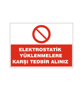 Elektrostatik yüklenmelere tedbir alınız, isg uyarı levhası