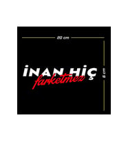 İnan Hiç Farketmez Oto Sticker 20*6 Cm