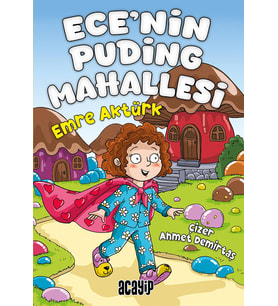 Ece’nin Puding Mahallesi/Emre Aktürk/Acayip