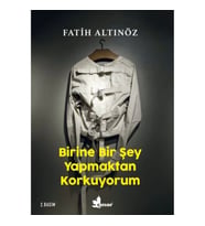 Birine Bir Şey Yapmaktan Korkuyorum