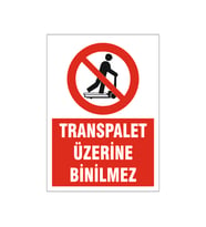 Transpalet üzerine binilmez, isg uyarı levhası