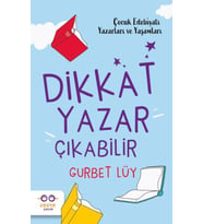Dikkat Yazar Çıkabilir – Çocuk Edebiyatı Yazarları ve Yaşamları