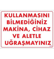 Mey İthalat® Kullanmayı Bilmediğiniz Makina Uyarı Levhası 25x35 KOD:208