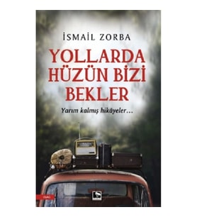 Yollarda Hüzün Bizi Bekler