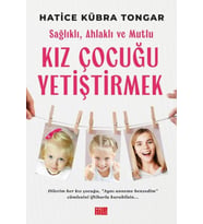 Sağlıklı, Ahlaklı ve Mutlu Kız Çocuğu Yetiştirmek