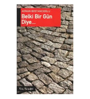 Belki Bir Gün Diye...