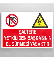 Şaltere Yetkiliden Başka El Sürmesi Yasaktır Uyarı Levhası 60x90cm (Karışık)