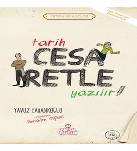 Tarih Cesaretle Yazılır! - Erdem Hikayeleri