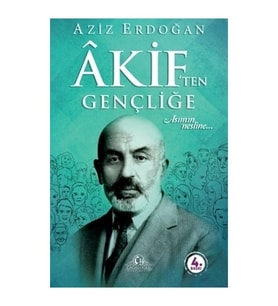 Akif’ten Gençliğe - Aziz Erdoğan
