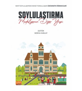 SOYLULAŞTIRMA: MADALYONUN DİĞER YÜZÜ - Kenti Soylulaştıran Kendi Yoksullaşan Üniversite Öğrencileri