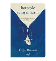 Her Şeyle Savaşamazsın