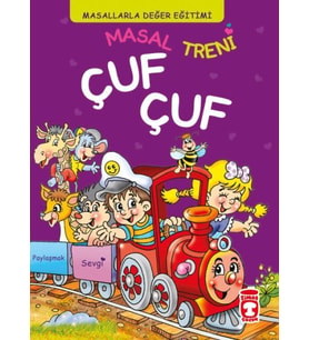 Masal Treni Çuf Çuf - Masallarla Değer Eğitimi (Fleksi Cilt)