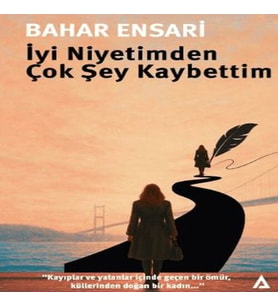 İyi Niyetimden Çok Şey Kaybettim