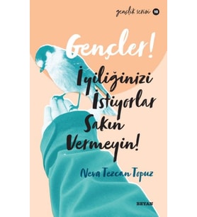 Gençler, İyiliğinizi İstiyorlar, Sakın Vermeyin! - Gençlik Serisi 10