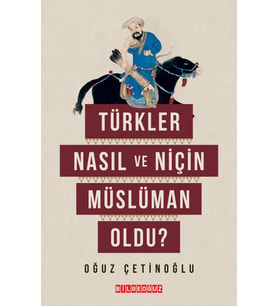 TÜRKLER NASIL VE NİÇİN MÜSLÜMAN OLDU?