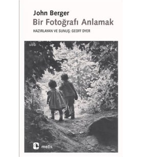 Bir Fotoğrafı Anlamak - John Berger