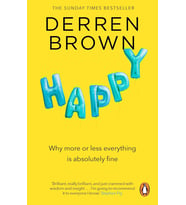 Happy: Why More Or Less Everything Is Absolutely Fine