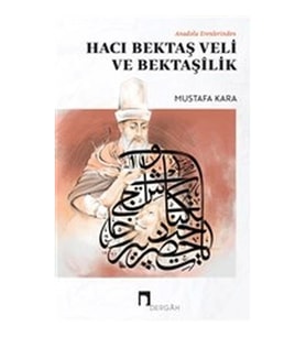 Anadolu Erenlerinden Hacı Bektaş Veli ve Bektaşilik