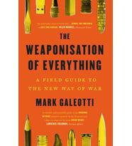 The Weaponisation Of Everything: A Field Guide To The New Way Of War (Krem)