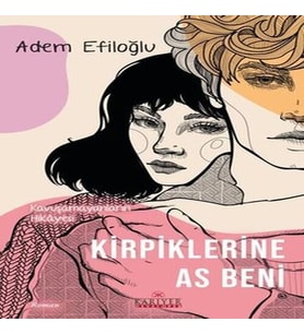 Kirpiklerine As Beni - Kavuşamayanların Hikayesi