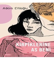 Kirpiklerine As Beni - Kavuşamayanların Hikayesi