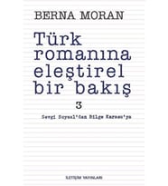Türk Romanına Eleştirel Bir Bakış 3 Sevgi Soysal'dan Bilge Karasu'ya