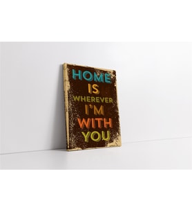Home Is Whereever Im With You