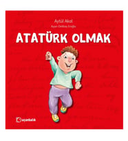 Atatürk Olmak - Aytül Akal - Uçanbalık Yayınları