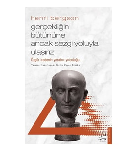 Gerçekliğin Bütününe Ancak Sezgi Yoluyla Ulaşırız