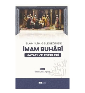 İmam Buhari - Hayatı ve Eserleri