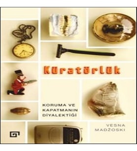 Kuratörlük - Koruma ve Kapatmanın Diyalektiği