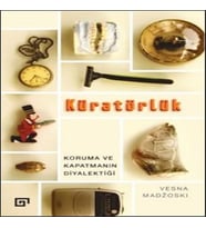 Kuratörlük - Koruma ve Kapatmanın Diyalektiği