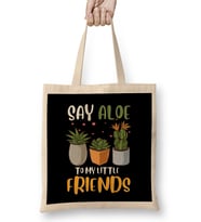 Funny Say Aloe To My Little Friends Cute Plant Pun Bez Çanta Uzun Saplı