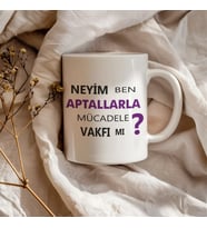 Neyim Ben Aptallarla Mücadele Derneği Mi? Eğlenceli Komik Sözler Hediyelik Kupa Bardak