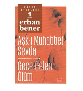 Aşk-ı Muhabbet Sevda - Gece Gelen Ölüm - Bütün Öyküleri 1