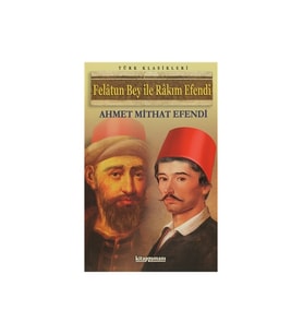 Felatun Bey İle Rakım Efendi - Ahmet Mithat Efendi