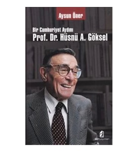 Bir Cumhuriyet Aydını Prof. Dr. Hüsnü A. Göksel
