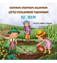 Ekiyorum, Dikiyorum, Suluyorum Çiftçi Peygamberi Tanıyorum - Hz. Âdem