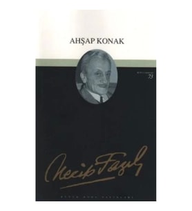 Ahşap Konak : 56 - Necip Fazıl Bütün Eserleri