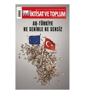 İktisat ve Toplum Dergisi 155. Sayı: AB-Türkiye: Ne Seninle Ne Sensiz