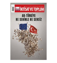 İktisat ve Toplum Dergisi 155. Sayı: AB-Türkiye: Ne Seninle Ne Sensiz