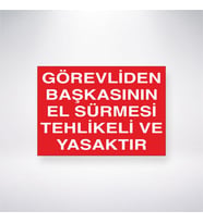 Görevlisinden Başkasının El Sürmesi Tehlikeli ve Yasaktır