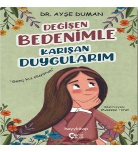 Değişen Bedenimle Karışan Duygularım