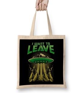 Cute & Funny I Want To Leave UFO Aliens Spaceship Bez Çanta Uzun Saplı