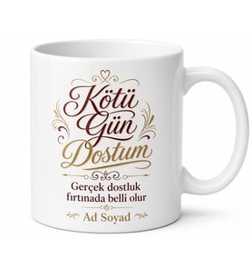 Kötü Gün Dostum Yazılı Anlamlı Duygusal Çay Kupası Hediye Bardak