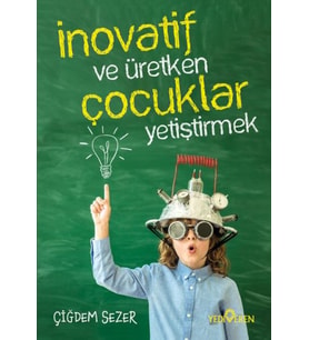 İnovatif Ve Üretken Çocuklar Yetiştirmek